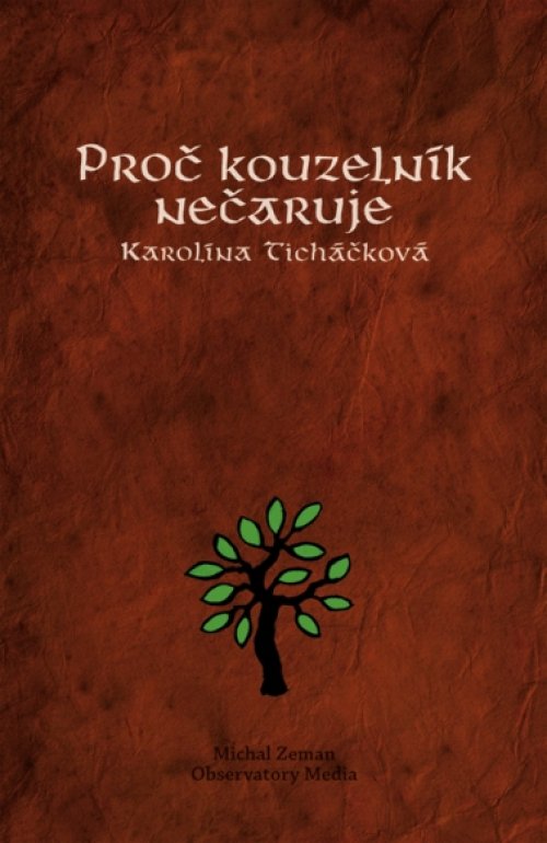 Stará legenda ožívá v knize Proč kouzelník nečaruje
